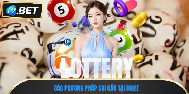 Soi Cầu Bạch Thủ Lô - 3 Phương Pháp Chốt Số Chuẩn Xác 2 Các phương pháp soi cầu tại I9BET