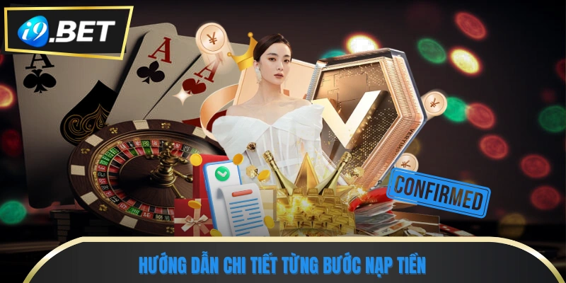 Hướng Dẫn Cách Nạp Tiền I9bet An Toàn, Nhanh Chóng 2 Hướng dẫn chi tiết từng bước nạp tiền