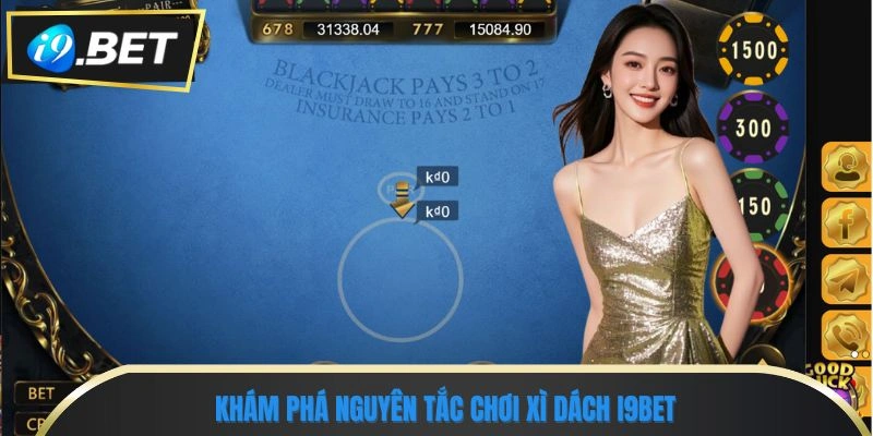 Xì Dách I9BET - Chinh Phục Bàn Bài, Rinh Giải Thưởng Giá Trị 2 Khám phá nguyên tắc chơi xì dách I9BET