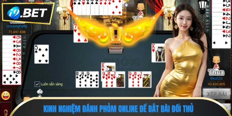 Kinh Nghiệm Đánh Phỏm Online - Bí Quyết Nâng Cao Tỷ Lệ Thắng 1 Kinh nghiệm đánh Phỏm online để bắt bài đối thủ