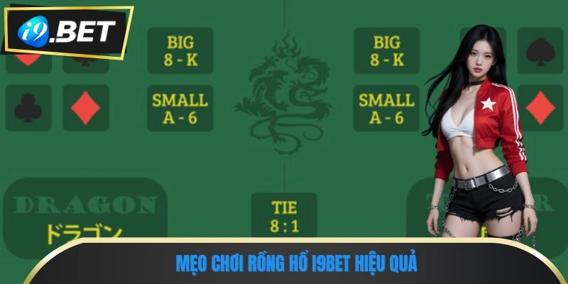 Rồng Hổ I9BET - Chinh Phục May Rủi, Thắng Lớn Từng Ván 3 Mẹo chơi rồng hổ I9BET hiệu quả