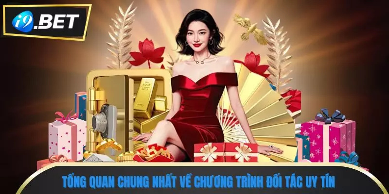 Đại Lý i9bet 1 Tổng quan chung nhất về chương trình đối tác uy tín